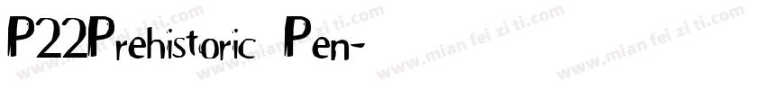 P22Prehistoric Pen字体转换